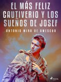 El más feliz cautiverio y los sueños de Josef (eBook, ePUB)