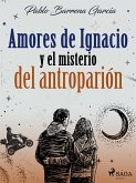 Amores de Ignacio y el misterio del antroparión (eBook, ePUB)