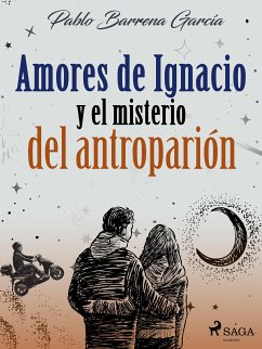 Amores de Ignacio y el misterio del antroparión (eBook, ePUB) - Barrena García, Pablo