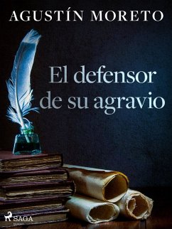 El defensor de su agravio (eBook, ePUB) - Moreto, Agustín
