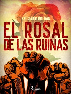 El rosal de las ruinas (eBook, ePUB) - Roldán, Belisario