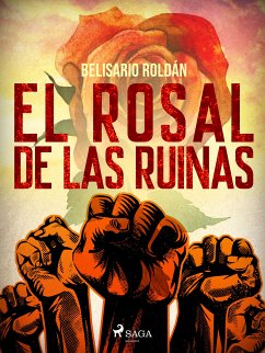 El rosal de las ruinas (eBook, ePUB) - Roldán, Belisario