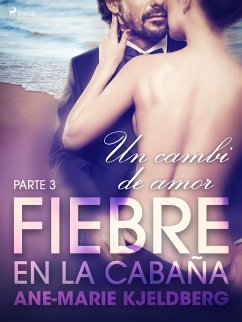 Fiebre en la cabaña, parte 3: Un cambio de amor (eBook, ePUB) - Kjeldberg, Ane-Marie