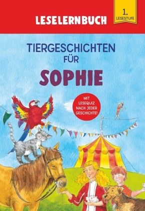 Tiergeschichten für Sophie - Leselernbuch 1. Lesestufe Tiergeschichten für Sophie - Leselernbuch 1. Lesestufe