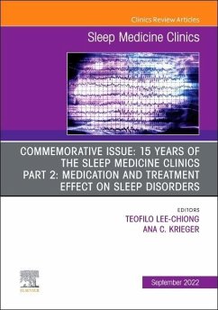 Commemorative Issue: 15 years of the Sleep Medicine Clinics Part 2: Medication and treatment effect on sleep disorders, An Issue of Sleep Medicine Clinics - LEE-CHIONG, TEOFILO