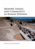 Memory, Family, and Community in Roman Ephesos (eBook, PDF)