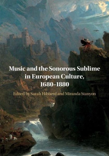 Music and the Sonorous Sublime in European Culture, 1680-1880 (eBook, PDF)