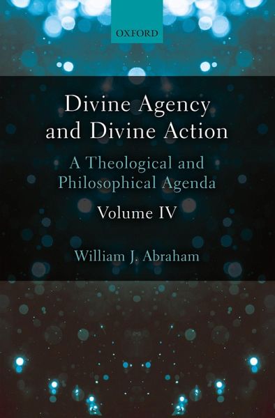 Divine Agency and Divine Action, Volume IV (eBook, PDF) Divine Agency and Divine Action, Volume IV (eBook, PDF)