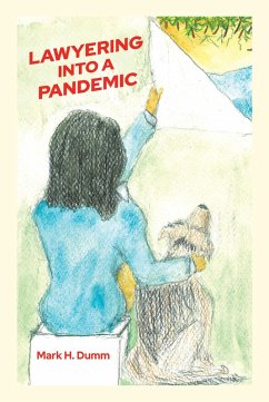Lawyering Into A Pandemic (eBook, ePUB) - Dumm, Mark H.