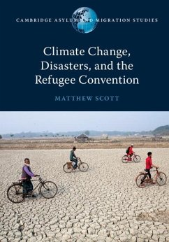 Climate Change, Disasters, and the Refugee Convention (eBook, PDF) - Scott, Matthew