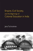Empire, Civil Society, and the Beginnings of Colonial Education in India (eBook, PDF)