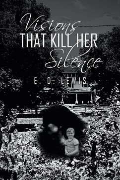Visions That Kill Her Silence (eBook, ePUB) - Lewis, E. D.