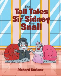 The Tall Tales of Sir Sidney the Snail (eBook, ePUB) - Sariano, Richard