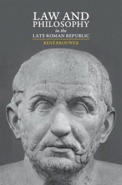 Law and Philosophy in the Late Roman Republic (eBook, PDF) - Brouwer, Rene