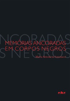 Memórias ancoradas em corpos negros (eBook, ePUB) - Antonacci, Maria Antonieta
