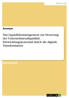 Das Liquiditätsmanagement zur Steuerung der Unternehmensliquidität. Entwicklungspotenzial durch die digitale Transformation (eBook, PDF)