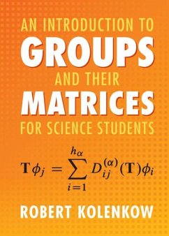 Introduction to Groups and their Matrices for Science Students (eBook, PDF) - Kolenkow, Robert