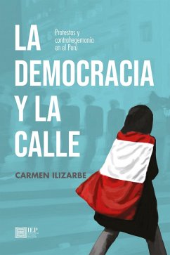 La democracia y la calle (eBook, ePUB) - Pizarro, Carmen Ilizarbe