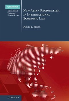 New Asian Regionalism in International Economic Law (eBook, ePUB) - Hsieh, Pasha L.