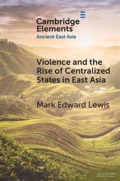 Violence and the Rise of Centralized States in East Asia (eBook, PDF) - Lewis, Mark Edward