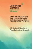 Entrapment, Escape, and Elevation from Relationship Violence (eBook, PDF) Entrapment, Escape, and Elevation from Relationship Violence (eBook, PDF)