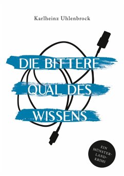 Die bittere Qual des Wissens (eBook, ePUB) - Uhlenbrock, Karlheinz