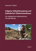 Indigene Selbstbehauptung und katholischer Ökokommunismus (eBook, PDF)