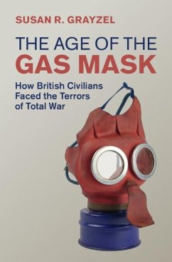 Age of the Gas Mask (eBook, ePUB) - Grayzel, Susan R.