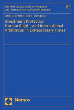 Investment Protection, Human Rights, and International Arbitration in Extraordinary Times (eBook, PDF)