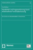 Flexibilität und Fragmentierung durch Arbeitnehmer*innenüberlassung (eBook, PDF)