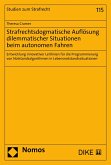 Strafrechtsdogmatische Auflösung dilemmatischer Situationen beim autonomen Fahren (eBook, PDF)