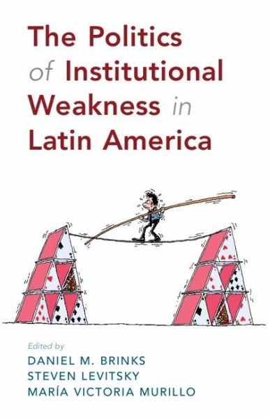 Politics of Institutional Weakness in Latin America (eBook, PDF) Politics of Institutional Weakness in Latin America (eBook, PDF)