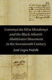 Lourenco da Silva Mendonca and the Black Atlantic Abolitionist Movement in the Seventeenth Century (eBook, PDF)