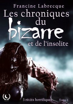 Les chroniques du bizarre et de l'insolite (eBook, ePUB) - Labrecque, Francine