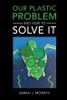 Our Plastic Problem and How to Solve It... - Bild 1
