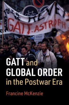 GATT and Global Order in the Postwar Era (eBook, PDF) - McKenzie, Francine