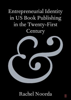 Entrepreneurial Identity in US Book Publishing in the Twenty-First Century (eBook, PDF) - Noorda, Rachel