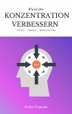 Konzentration und Fokus verbessern - Mit Hilfe von interessanten Übungen und Meditation. (eBook, ePUB)