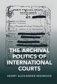 Archival Politics of International Courts (eBook, ePUB)