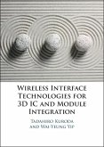 Wireless Interface Technologies for 3D IC and Module Integration (eBook, PDF) Wireless Interface Technologies for 3D IC and Module Integration (eBook, PDF)