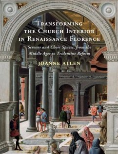 Transforming the Church Interior in Renaissance Florence (eBook, PDF) - Allen, Joanne