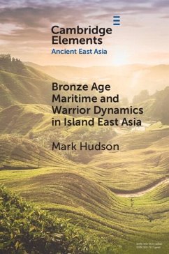 Bronze Age Maritime and Warrior Dynamics in Island East Asia (eBook, PDF) - Hudson, Mark