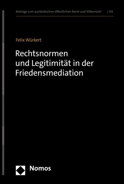 Rechtsnormen und Legitimität in der Friedensmediation (eBook, PDF) Rechtsnormen und Legitimität in der Friedensmediation (eBook, PDF)