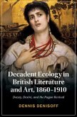 Decadent Ecology in British Literature and Art, 1860-1910 (eBook, PDF)