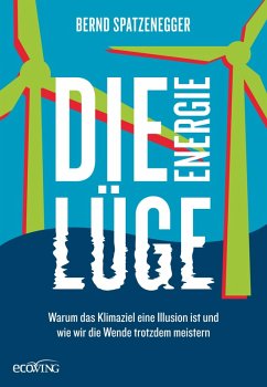Die Energielüge (eBook, ePUB) - Spatzenegger, Bernd