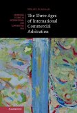 Three Ages of International Commercial Arbitration (eBook, PDF)