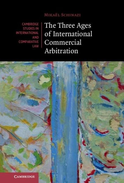 Three Ages of International Commercial Arbitration (eBook, PDF) Three Ages of International Commercial Arbitration (eBook, PDF)