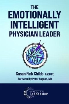 The Emotionally Intelligent Physician Leader (eBook, ePUB) - Childs, Susan Fink