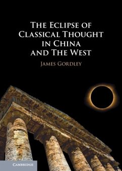 Eclipse of Classical Thought in China and The West (eBook, ePUB) - Gordley, James