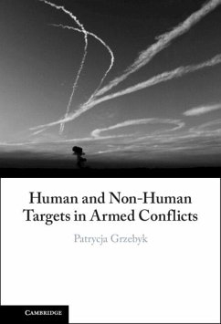 Human and Non-Human Targets in Armed Conflicts (eBook, PDF) - Grzebyk, Patrycja